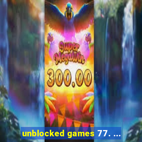 unblocked games 77. ...